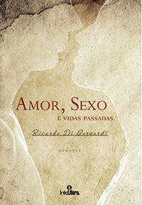 Amor Sexo e Vidas Passadas - Ricardo Di Bernardi