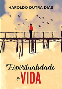 Espiritualidade e Vida - Haroldo Dutra Dias