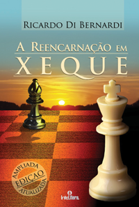 A Reencarnação em Xeque - Ricardo Di Bernardi